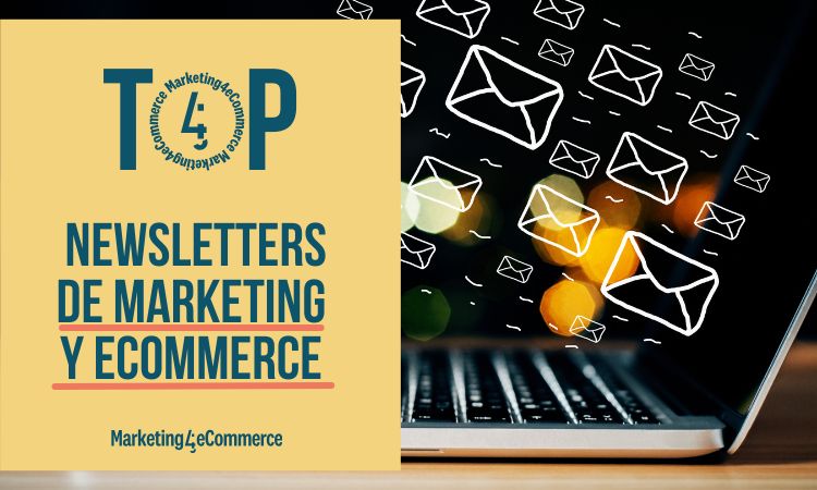 Entre las Top Newsletters de Marketing y Ecommerce Top Newsletters de Marketing y Ecommerce por Marketing4eCommerce